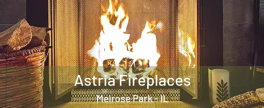  Astria Fireplaces Melrose Park - IL