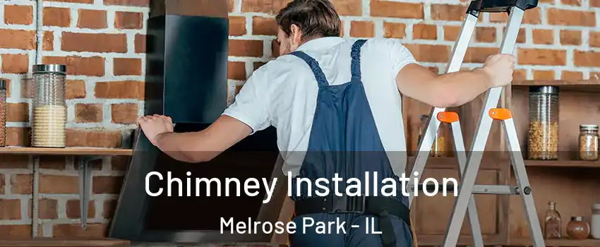  Chimney Installation Melrose Park - IL