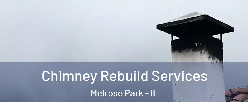  Chimney Rebuild Services Melrose Park - IL