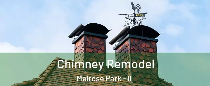  Chimney Remodel Melrose Park - IL