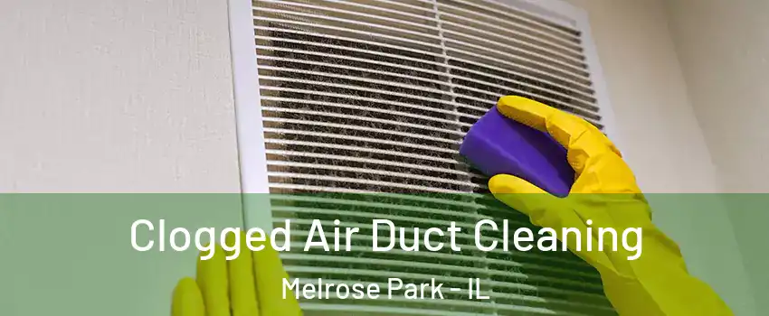 Clogged Air Duct Cleaning Melrose Park - IL