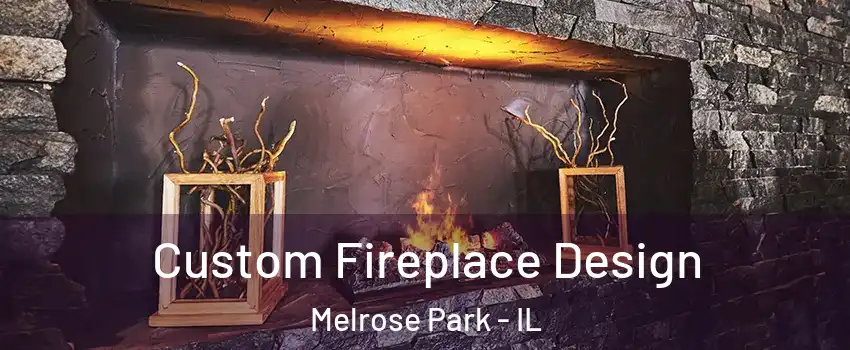  Custom Fireplace Design Melrose Park - IL