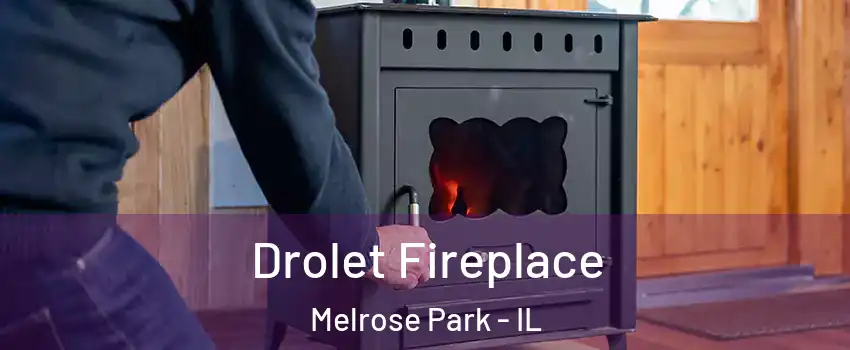  Drolet Fireplace Melrose Park - IL