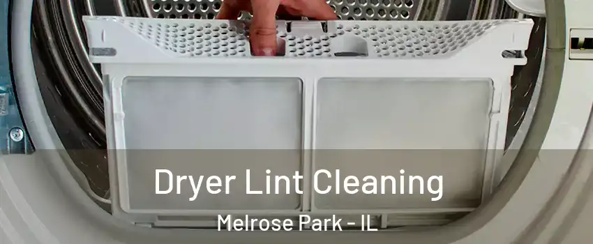  Dryer Lint Cleaning Melrose Park - IL