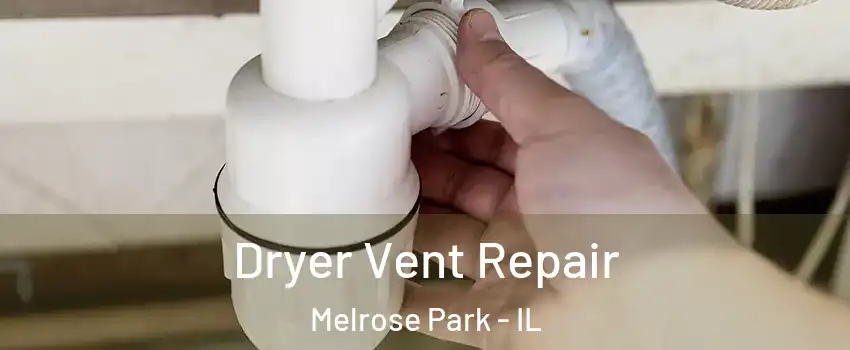  Dryer Vent Repair Melrose Park - IL