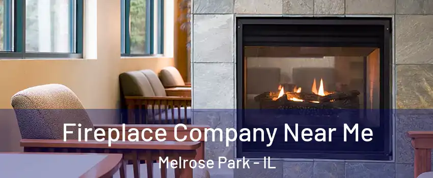  Fireplace Company Near Me Melrose Park - IL
