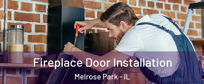  Fireplace Door Installation Melrose Park - IL