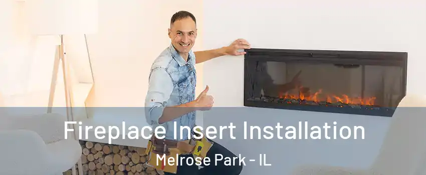  Fireplace Insert Installation Melrose Park - IL