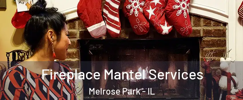  Fireplace Mantel Services Melrose Park - IL