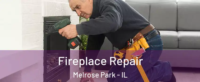  Fireplace Repair Melrose Park - IL