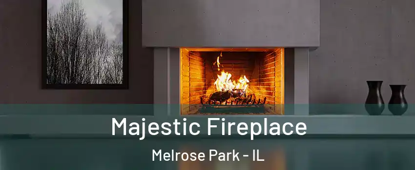  Majestic Fireplace Melrose Park - IL