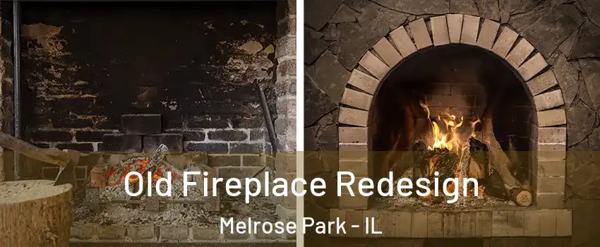  Old Fireplace Redesign Melrose Park - IL