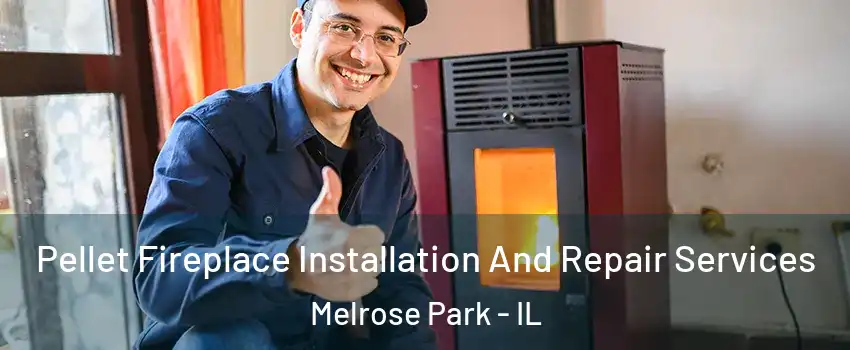  Pellet Fireplace Installation And Repair Services Melrose Park - IL