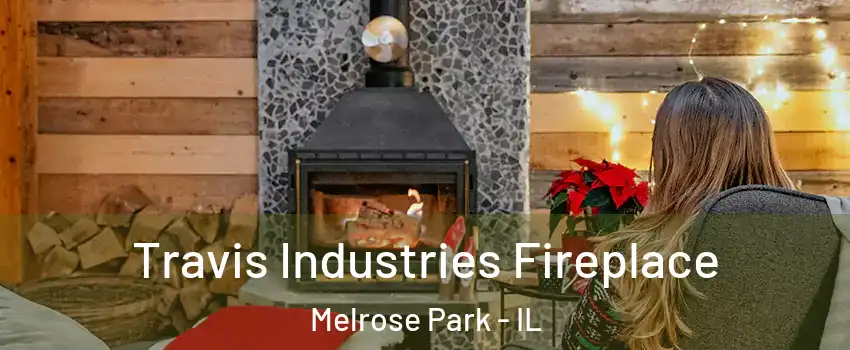  Travis Industries Fireplace Melrose Park - IL
