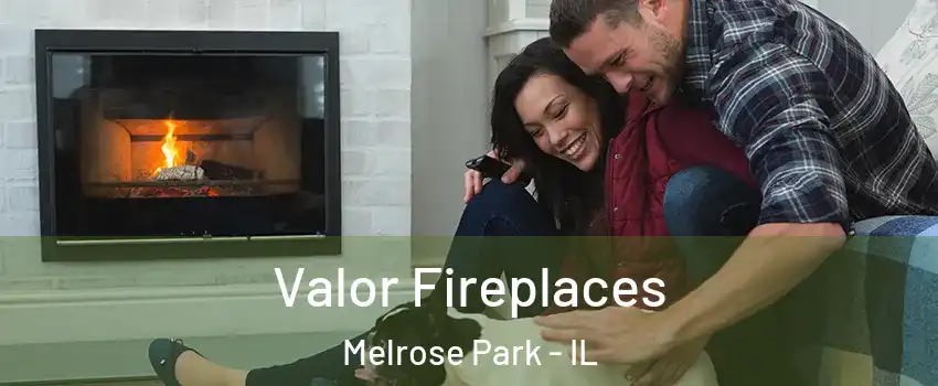  Valor Fireplaces Melrose Park - IL