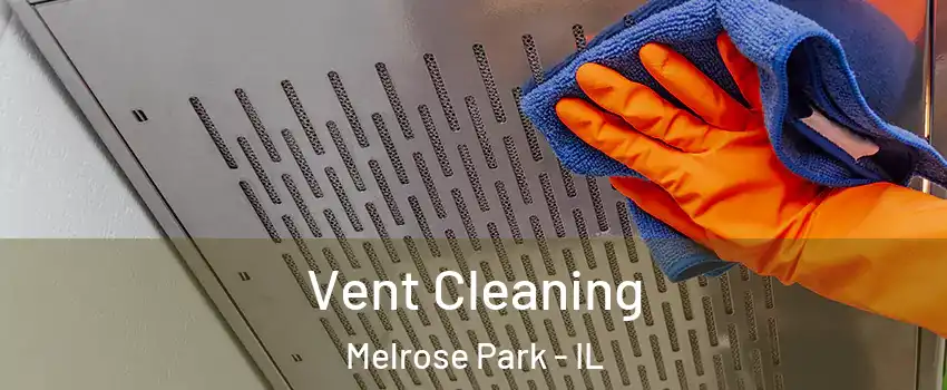  Vent Cleaning Melrose Park - IL