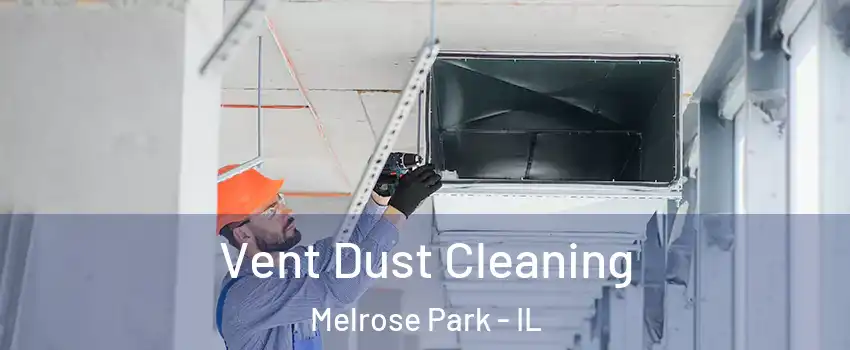  Vent Dust Cleaning Melrose Park - IL