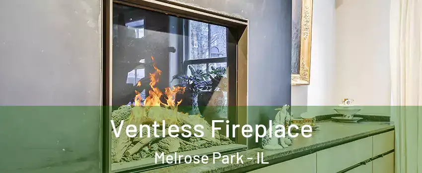  Ventless Fireplace Melrose Park - IL
