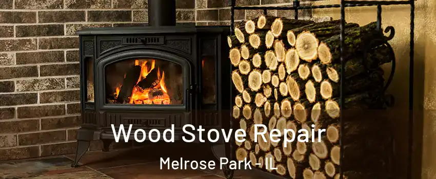  Wood Stove Repair Melrose Park - IL